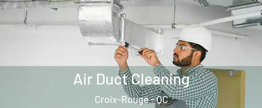  Air Duct Cleaning Croix-Rouge - QC