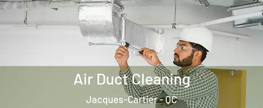  Air Duct Cleaning Jacques-Cartier - QC
