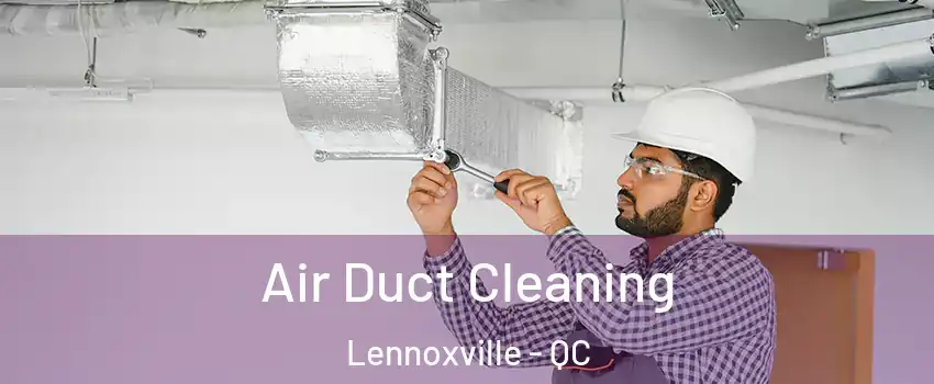  Air Duct Cleaning Lennoxville - QC