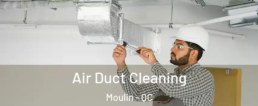  Air Duct Cleaning Moulin - QC