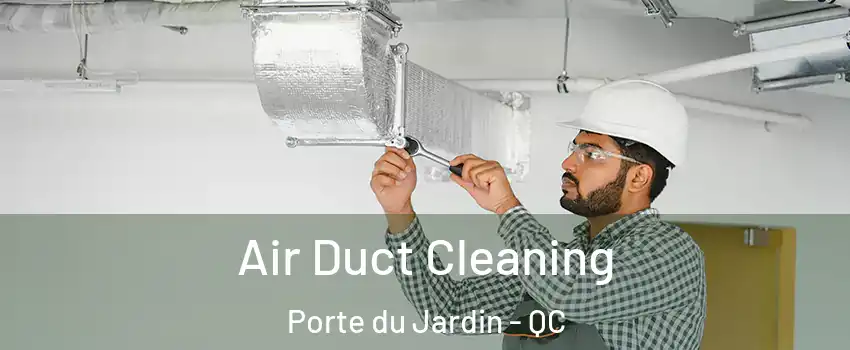  Air Duct Cleaning Porte du Jardin - QC