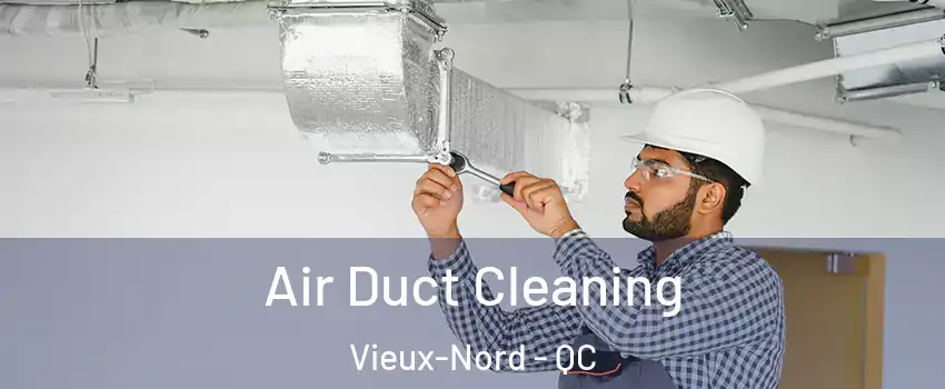 Air Duct Cleaning Vieux-Nord - QC