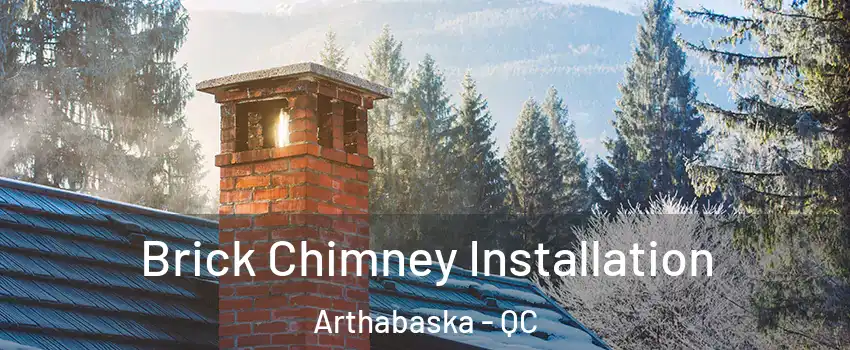  Brick Chimney Installation Arthabaska - QC