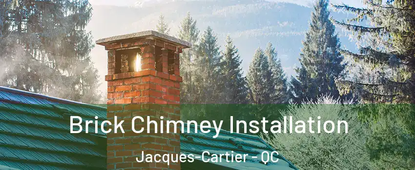  Brick Chimney Installation Jacques-Cartier - QC