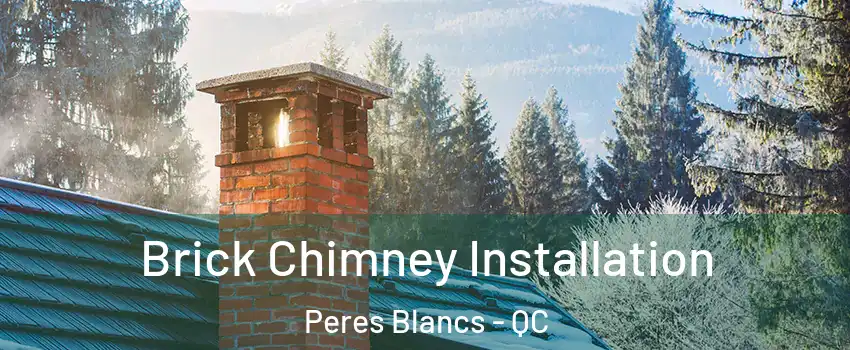  Brick Chimney Installation Peres Blancs - QC