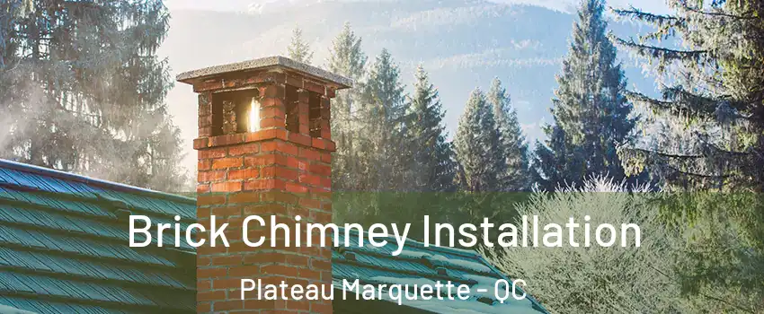  Brick Chimney Installation Plateau Marquette - QC