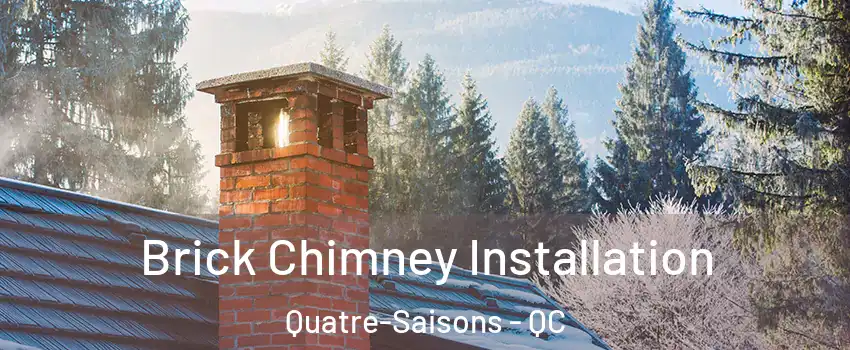  Brick Chimney Installation Quatre-Saisons - QC