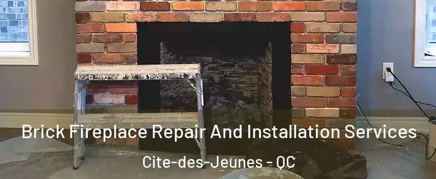  Brick Fireplace Repair And Installation Services Cite-des-Jeunes - QC