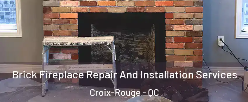  Brick Fireplace Repair And Installation Services Croix-Rouge - QC