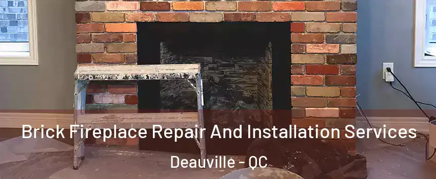  Brick Fireplace Repair And Installation Services Deauville - QC