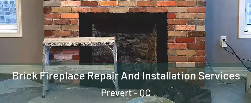  Brick Fireplace Repair And Installation Services Prevert - QC