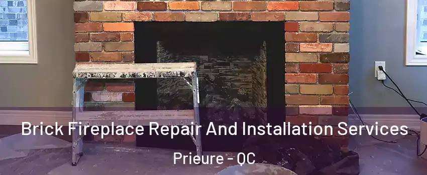  Brick Fireplace Repair And Installation Services Prieure - QC