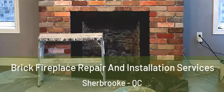  Brick Fireplace Repair And Installation Services Sherbrooke - QC