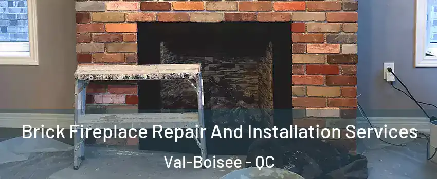  Brick Fireplace Repair And Installation Services Val-Boisee - QC