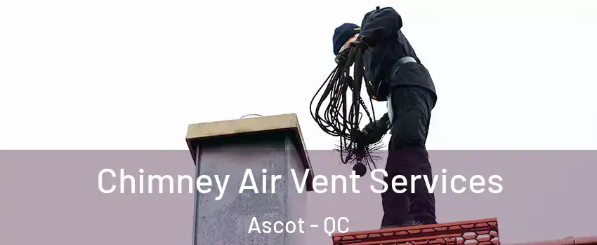  Chimney Air Vent Services Ascot - QC