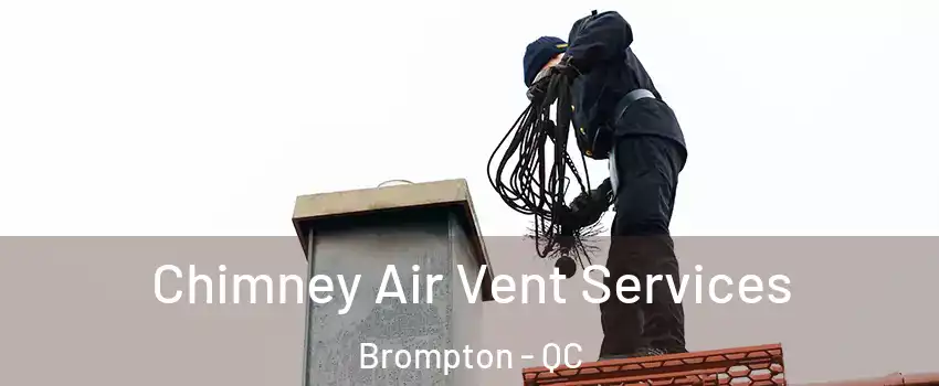  Chimney Air Vent Services Brompton - QC
