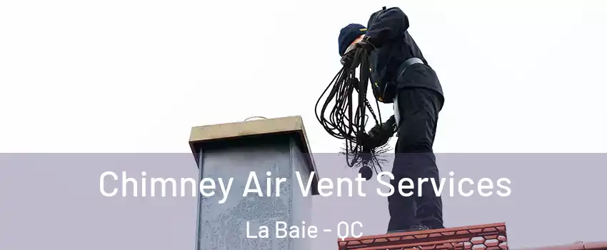  Chimney Air Vent Services La Baie - QC
