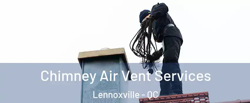  Chimney Air Vent Services Lennoxville - QC