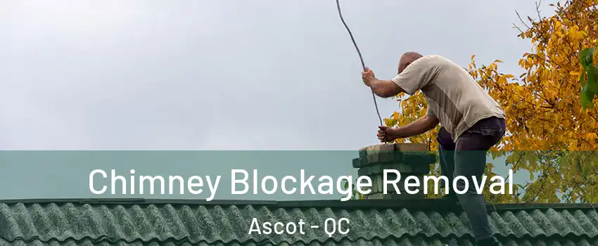  Chimney Blockage Removal Ascot - QC