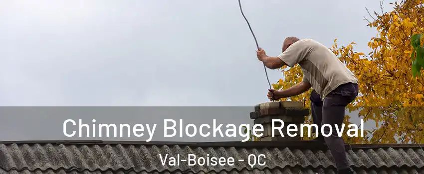  Chimney Blockage Removal Val-Boisee - QC
