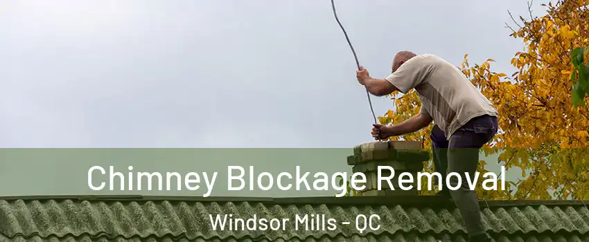  Chimney Blockage Removal Windsor Mills - QC