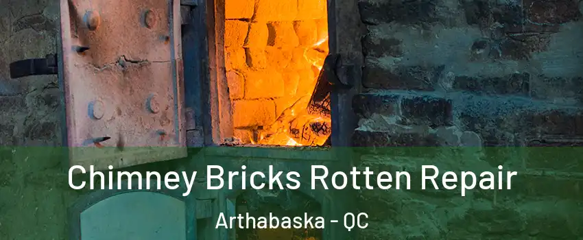  Chimney Bricks Rotten Repair Arthabaska - QC