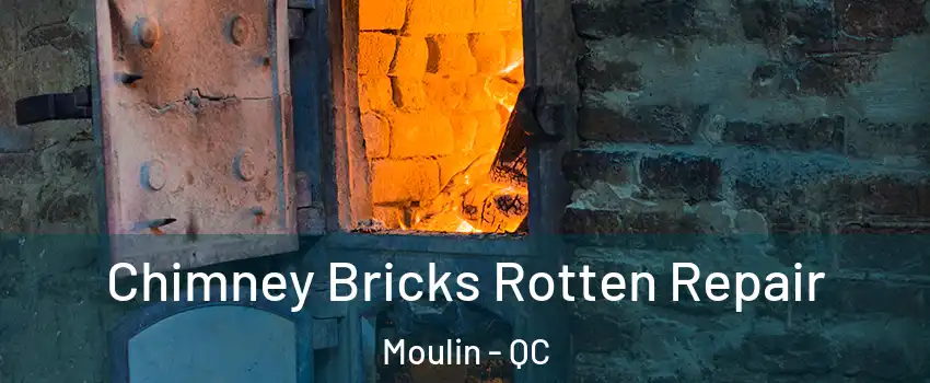 Chimney Bricks Rotten Repair Moulin - QC