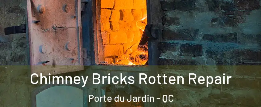  Chimney Bricks Rotten Repair Porte du Jardin - QC