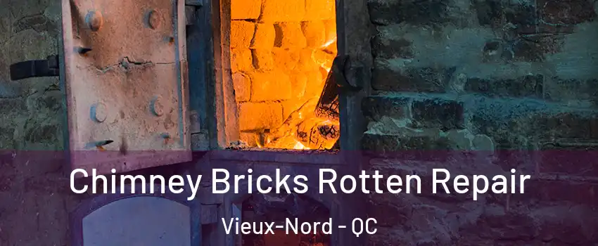  Chimney Bricks Rotten Repair Vieux-Nord - QC