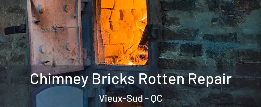  Chimney Bricks Rotten Repair Vieux-Sud - QC