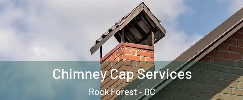  Chimney Cap Services Rock Forest - QC
