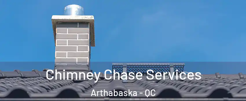  Chimney Chase Services Arthabaska - QC