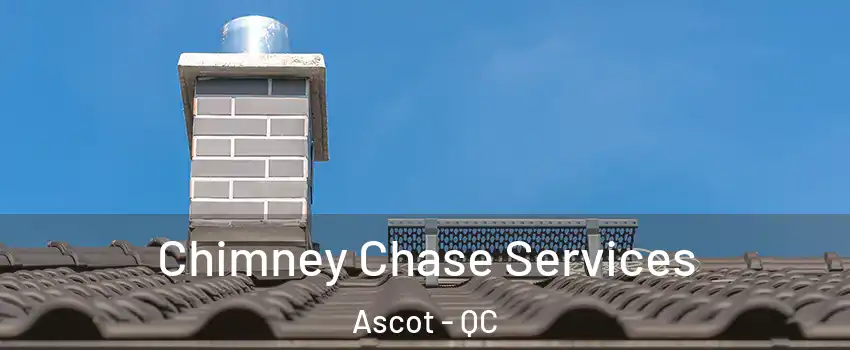  Chimney Chase Services Ascot - QC