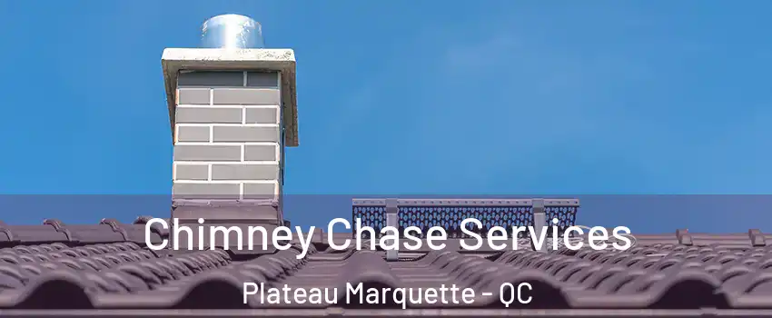  Chimney Chase Services Plateau Marquette - QC