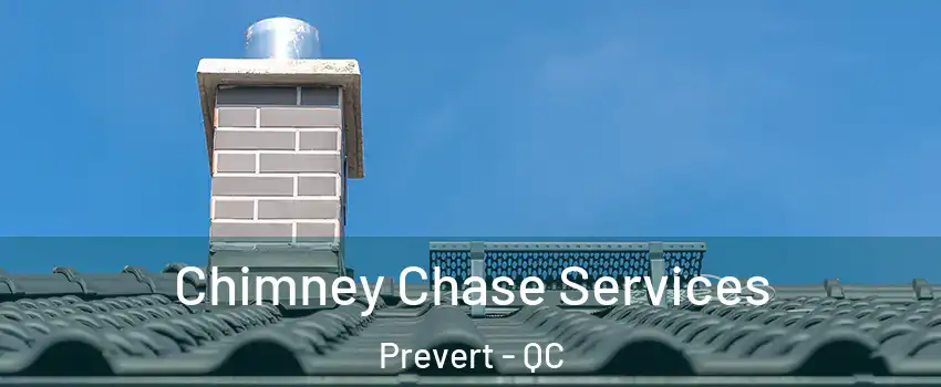  Chimney Chase Services Prevert - QC