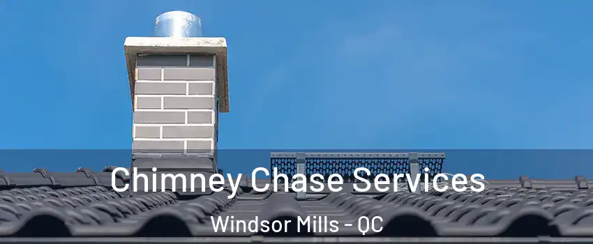  Chimney Chase Services Windsor Mills - QC