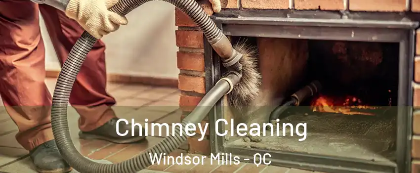  Chimney Cleaning Windsor Mills - QC