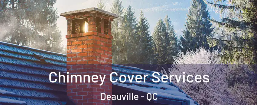  Chimney Cover Services Deauville - QC