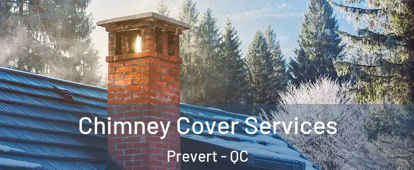  Chimney Cover Services Prevert - QC
