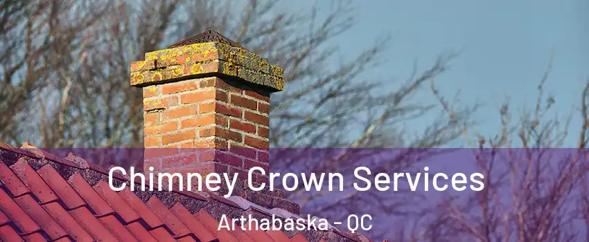  Chimney Crown Services Arthabaska - QC