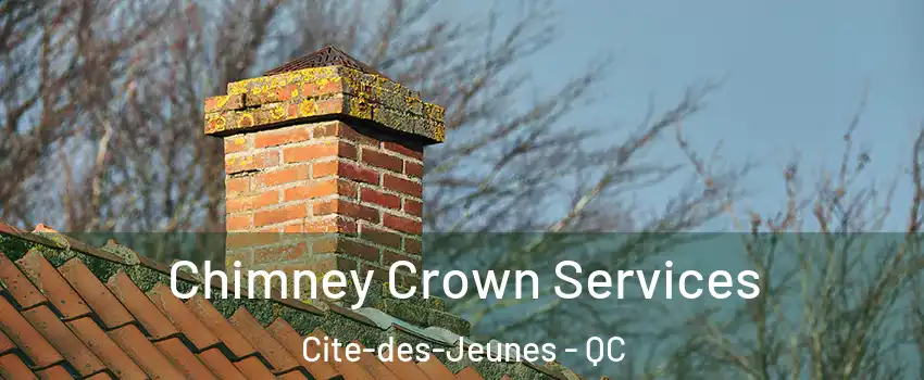  Chimney Crown Services Cite-des-Jeunes - QC