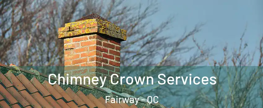  Chimney Crown Services Fairway - QC