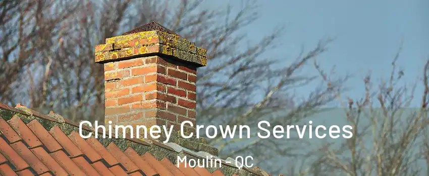  Chimney Crown Services Moulin - QC