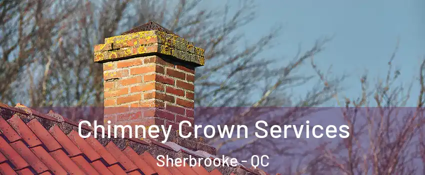  Chimney Crown Services Sherbrooke - QC