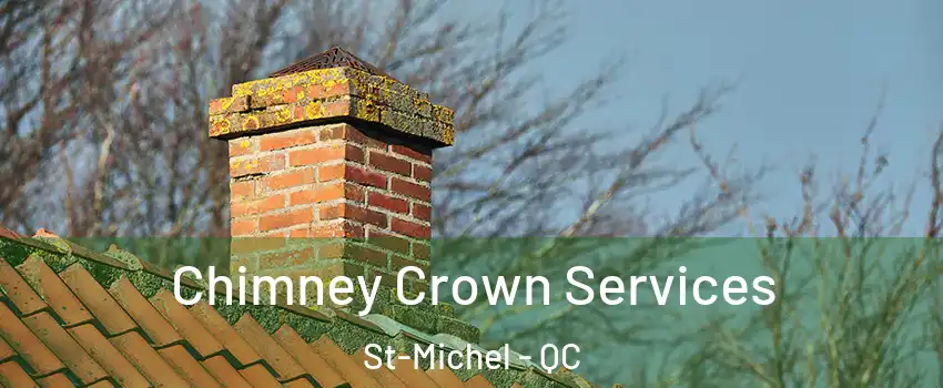  Chimney Crown Services St-Michel - QC