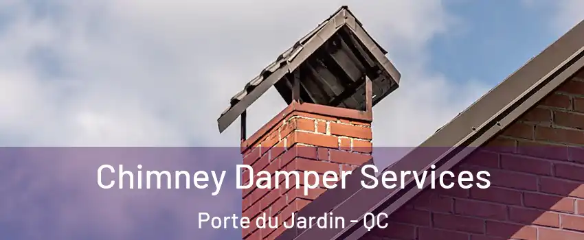  Chimney Damper Services Porte du Jardin - QC