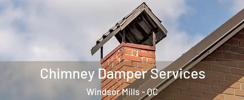  Chimney Damper Services Windsor Mills - QC