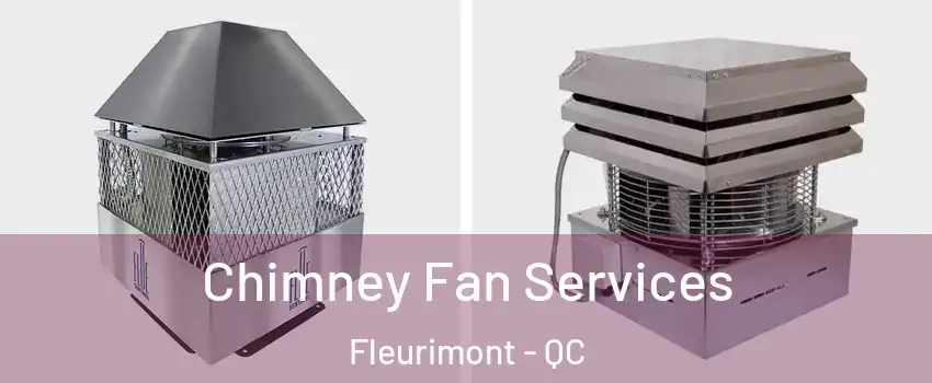  Chimney Fan Services Fleurimont - QC