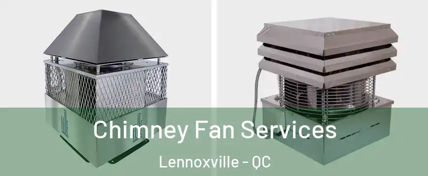  Chimney Fan Services Lennoxville - QC