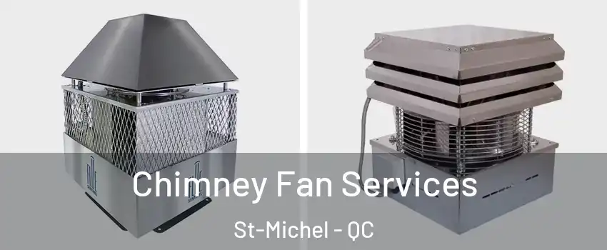  Chimney Fan Services St-Michel - QC